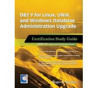 DB2 9 for Linux, Unix, and Windows Database Administration Upgrade Certification Roger E. Sanders (Auteur)