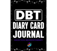 DBT Diary Card Journal: Workbook for Dialectical Behavior Therapy | 7"X10" Size | 38 Weeks of DBT Skills Handouts & Worksheets for Self Regulation & ... | Patient & Therapist Log Book & Notebook