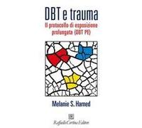 Dbt E Trauma. Il Protocollo Di Esposizione Prolungata (Dbt Pe)
