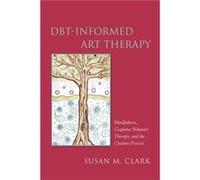 Dbt Informed Art Therapy Susan M Clark, (Auteur)