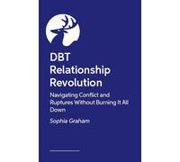 DBT Relationship Revolution: Navigating Conflict and ruptures without burning it all down