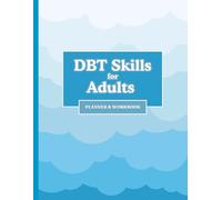 DBT Skills for Adults Planner and Workbook: Dialectical Behavior Therapy Journal for Emotional Regulation, Mindfulness and Mental Health