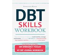 DBT Skills Workbook: Take Control of Your Emotions and Build Healthier, Stronger Relationships | Learn Proven DBT Skills to Overcome Anxiety, Stop Impulsive Reactions, and Create Lasting Inner Peace