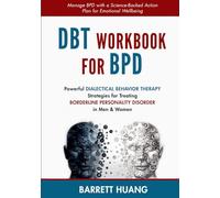 DBT Workbook for BPD: Powerful Dialectical Behavior Therapy Strategies for Treating Borderline Personality Disorder in Men & Women | Manage BPD with a ... Action Plan for Emotional Wellbeing