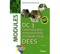 DC.3 Communication professionnelle en travail social DEES: Modules éducateur spécialisé