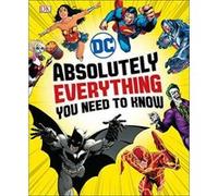 DC Comics Absolutely Everything You Need To Know (Dk Dc Comics) - [Version Originale] Inconnu (Auteur)