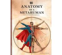Dc Comics: Anatomy Of A Metahuman