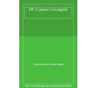 DC Comics Covergirls - [Livre en VO] Louise Simonson, Adam Hughes (Auteur)