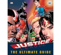 Dc Comics Justice League The Ultimate Guide