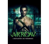 DC COMICS : L'ENCYCLOPEDIE DE LA SERIE ARROW