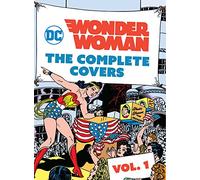 DC Comics: Wonder Woman The Complete Covers, Vol. 1