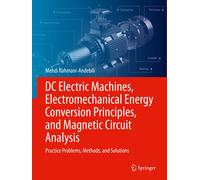 Dc Electric Machines, Electromechanical Energy Conversion Principles, And Magnetic Circuit Analysis