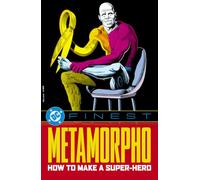 DC Finest: Metamorpho: How to Make a Super-Hero