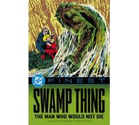 DC Finest: Swamp Thing: The Man Who Would Not Die