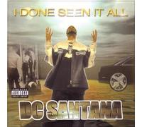 DC Santana - I Done Seen It All