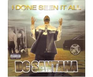 DC Santana - I Done Seen It All