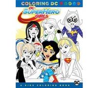 Dc Super Hero Girls A Kids Coloring Book Dc Comics, (Auteur)
