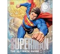 Dc Superman The Ultimate Guide The Man Of Steel New Edition
