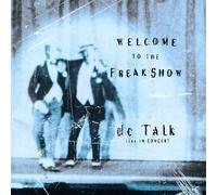dc Talk - Welcome to the Freak Show: DC Talk Live in Concert Live Edition by dc Talk (1997) Audio CD