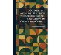 DCC Exercises Including Hints for the Solution of All the Questions in Choice and Chance