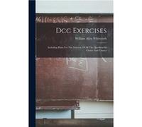 Dcc Exercises Including Hints For The Solution Of All The Questions In Choice And Chance - William Allen Whitworth - Creative Media Partners LLC - Livre e William Allen WhitworthWilliam Allen Whitwort