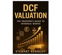 DCF Valuation: The Investor’s Guide to Intrinsic Worth