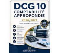 DCG 10 - Comptabilité approfondie 2026-2027: Guide de préparation complet avec cours, fiches de révision, QCM, exercices corrigés et examens blancs
