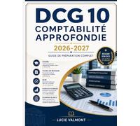 DCG 10 - Comptabilité approfondie 2026-2027: Guide de préparation complet avec cours, fiches de révision, QCM, exercices corrigés et examens blancs