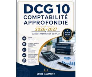 DCG 10 - Comptabilité approfondie 2026-2027: Guide de préparation complet avec cours, fiches de révision, QCM, exercices corrigés et examens blancs