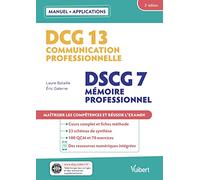 DCG 13 - Communication professionnelle DSCG 7 - Mémoire professionnel Avec applications: Maîtriser les compétences et réussir l'examen