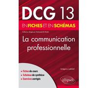 DCG 13 - La communication professionnelle en fiches et en schémas - Grégory Lakhlef - Ellipses - broché - Scolaire / Universitaire