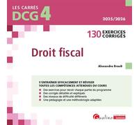 DCG 4 - Exercices de Droit fiscal: 130 exercices corrigés et expliqués, Conforme au PCG 2025 et aux lois de finances pour 2025