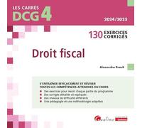 DCG 4 - Exercices de Droit fiscal: 130 exercices corrigés et expliquésConforme au PCG 2025 (arrêté 26 déc. 2023
