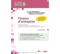 DCG 6 - Exercices corrigés Finance d'entreprise: 20 cas pratiques - 5 sujets types - Intègre le PCG 2025 (arrêté 26 décembre 2023 portant homologation des règlements de l'ANC)
