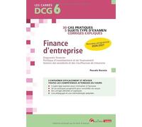DCG 6 - Exercices corrigés Finance d'entreprise: 30 cas pratiques - 5 sujets type d'examen - Nouveau programme 2026/2027