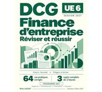 DCG UE6 Finance d’entreprise : Réviser et réussir: Cours résumé · Cas pratiques corrigés · Sujets d’entraînement diagnostic, investissement, financement, trésorerie