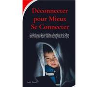 Dconnecter pour Mieux Se Connecter Guide Pratique pour Rduire lAddiction au Smartphone chez les Enfants - Amir Bioud - Amir Bioud - Livre en Anglais Amir BioudAmir Bioud (Auteur)