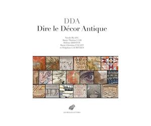 DDA Dire le décor antique: Textes grecs et lation au miroir des relia (IIe s. av.-VIIIe s. J.-C.)