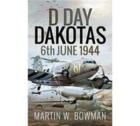 DDay Dakotas by Martin W Bowman Unknown (Auteur)