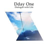 Dday One - Dialogue with Life