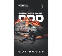 DDD - Dimenticato Da Dio: Una storia da non raccontare
