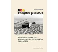 DDR. Ein System geht baden: Verweigerung, Protest und Widerstand entlang der Ostseeküste 1949-1989