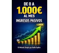 De 0 a 1.000€ al Mes con Ingresos Pasivos: El Método Simple que Nadie Explica para Generar Dinero Mientras Duermes