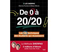 De 0 à 20/20 : les 120 techniques des étudiants qui réussissent - La méthode Sherpas - Etienne Porche - First - broché - Scolaire / Universitaire