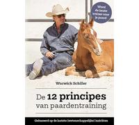 De 12 principes van paardentraining: Inzicht in de relatie tussen jou en je paard, en waarom effectieve training werkt