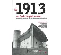 De 1913 Au Code Du Patrimoine - Une Loi En Évolution Sur Les Monuments Historiques