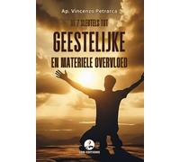 De 7 sleutels tot geestelijke en materiële overvloed: 7 vergeten bijbelse openbaringen die je helpen om van angst naar voorspoed te gaan en je gebed in concrete zegen te veranderen