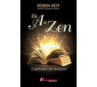 De A à Zen - L'alphabet du bonheur - Robin Roy - Performance - broché - Guide