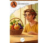 De A van Arcimboldo: De wonderlijke wereld van Giuseppe