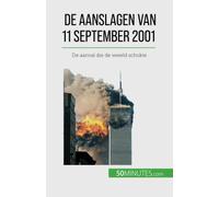 De Aanslagen Van 11 September 2001: De Aanval Die De Wereld Schokte